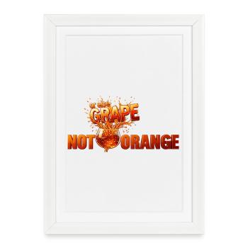 Not Orange, or Else Grape! — Amber Wine - Framed poster (27 × 37 cm) - white - Front