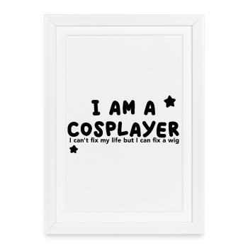 I am a Cosplayer - Framed poster (27 × 37 cm) - white - Front