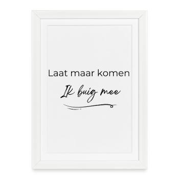 Resilience Quote | Let it come I'll bend - Framed poster (27 × 37 cm) - white - Front