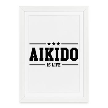 L''Aïkido c'est la vie ! - Affiche encadrée (27 × 37 cm) - blanc - Devant