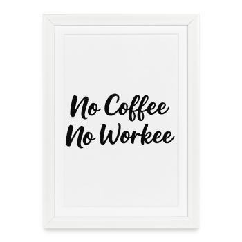 pas de café pas de workee - Affiche encadrée (27 × 37 cm) - blanc - Devant