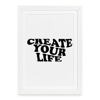 Create Your Life – Motivational Saying - Framed poster (27 × 37 cm) - white - Front