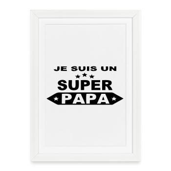 Je suis un super papa - Affiche encadrée (27 × 37 cm) - blanc - Devant