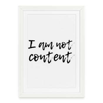 I Am Not Content - Emotional Handwritten Script - Framed poster (27 × 37 cm) - white - Front