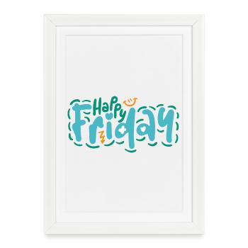 Happy Friday Fun Citation Positive Vibes Design - Affiche encadrée (27 × 37 cm) - blanc - Devant