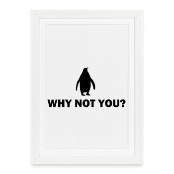 Penguin Motivation Design - Pourquoi pas vous - Affiche encadrée (27 × 37 cm) - blanc - Devant