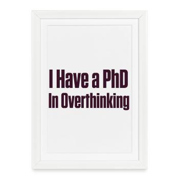 PhD in Overthinking Neurodivergent Gift - Framed poster (27 × 37 cm) - white - Front