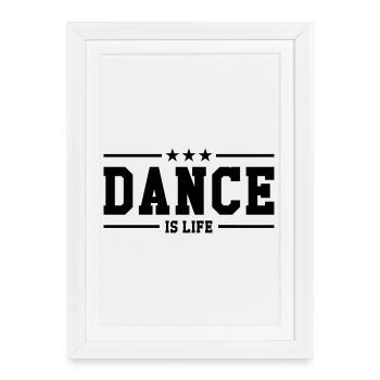 Dance is life - Affiche encadrée (27 × 37 cm) - blanc - Devant