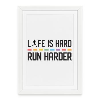 La vie est dure. Courez plus fort. - Affiche encadrée (27 × 37 cm) - blanc - Devant