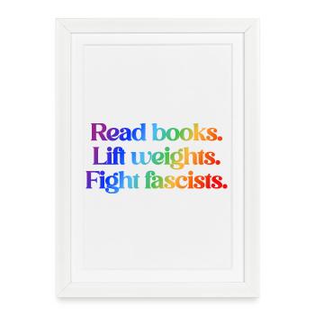 Read books. Lift weights. Fight fascists. - Framed poster (27 × 37 cm) - white - Front