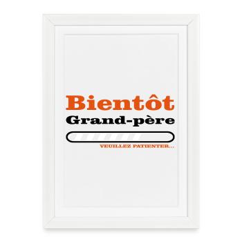 bientôt grand père  - Affiche encadrée (27 × 37 cm) - blanc - Devant