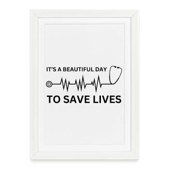 Beautiful Day To Save Lives - Funny Nurse Medical  - Framed poster (27 × 37 cm) - white - Front