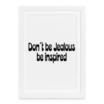 Ne soyez pas jaloux – Laissez-vous inspirer - Affiche encadrée (27 × 37 cm) - blanc - Devant