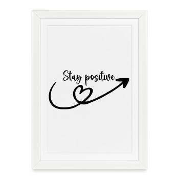 Stay Positive - Framed poster (27 × 37 cm) - white - Front