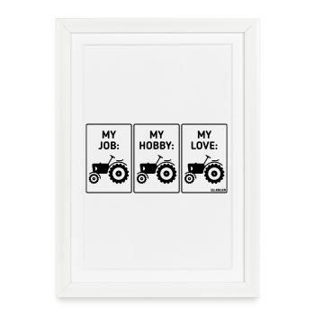 My Job – My Hobby – My Love (Tractor Bauer / B) - Framed poster (27 × 37 cm) - white - Front