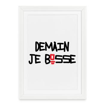Demain je bosse humour flemme procrastination - Affiche encadrée (27 × 37 cm) - blanc - Devant