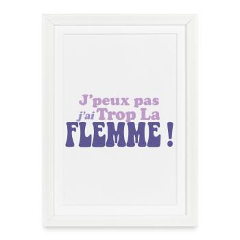 J'peux pas j'ai Trop La FLEMME - Affiche encadrée (27 × 37 cm) - blanc - Devant