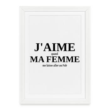 J'aime ma femme humour Pub (bar) - Affiche encadrée (27 × 37 cm) - blanc - Devant