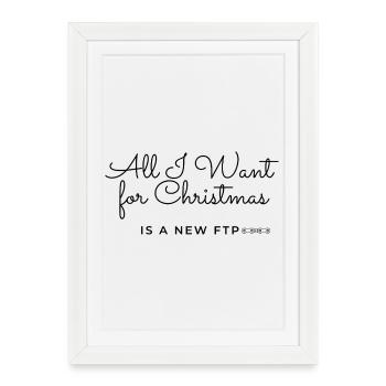 All I Want for Christmas is a New FTP - Framed poster (27 × 37 cm) - white - Front