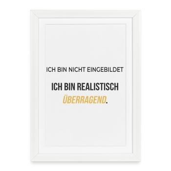Je suis réalistement exceptionnel – élégamment honnête - Affiche encadrée (27 × 37 cm) - blanc - Devant
