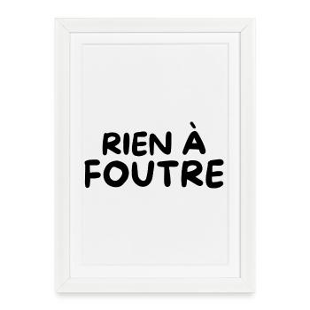Humour Slogan Humoristique Simple Rien à Foutre - Affiche encadrée (27 × 37 cm) - blanc - Devant