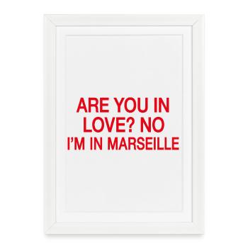 In Love No I'm In Marseille | Humour Voyage France - Affiche encadrée (27 × 37 cm) - blanc - Devant
