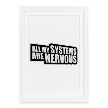 All My Systems Are Nervous Funny Fear Nerd Logo - Framed poster (27 × 37 cm) - white - Front