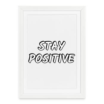 Stay Positive   - Framed poster (27 × 37 cm) - white - Front