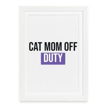 Cat Mom Off Duty - Cat Gift - Framed poster (27 × 37 cm) - white - Front