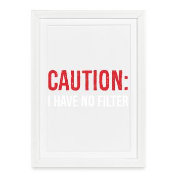caution I have no filter - Framed poster (27 × 37 cm) - white - Front