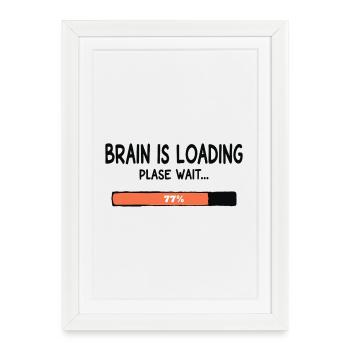 Brain Is Loading Please Wait Lustiger Spruch - Gerahmtes Poster (27 × 37 cm) - Weiß - Vorne