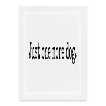 Juste un chien de plus – Typographie pure - Affiche encadrée (27 × 37 cm) - blanc - Devant