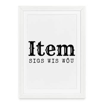 Berner sagen das "Item sigs wis wöu" - Gerahmtes Poster (27 × 37 cm) - Weiß - Vorne