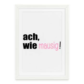 MAUSIGE SPRÜCHE - Gerahmtes Poster (27 × 37 cm) - Weiß - Vorne