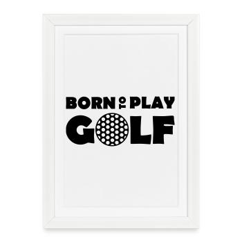 Born to play Golf - Framed poster (27 × 37 cm) - white - Front