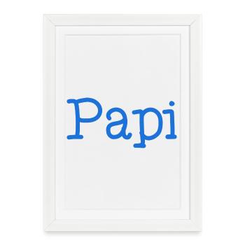 PAPI. FÊTE DES PÈRES. BONNE FÊTE PAPY. JE T'AIME. - Affiche encadrée (27 × 37 cm) - blanc - Devant