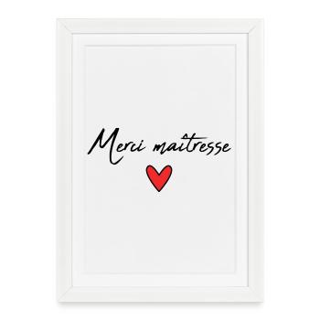 MAÎTRESSE. MERCI. MERCI MAÎTRESSE - Affiche encadrée (27 × 37 cm) - blanc - Devant