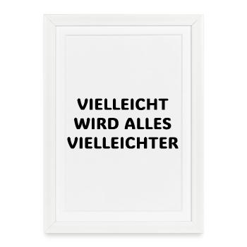 Vielleicht wird alles vielleichter Lustiger Spruch - Affiche encadrée (27 × 37 cm) - blanc - Devant