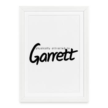 physically attracted to Garrett - Framed poster (27 × 37 cm) - white - Front