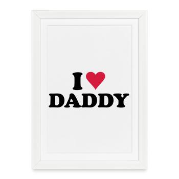 i love daddy - Framed poster (27 × 37 cm) - white - Front