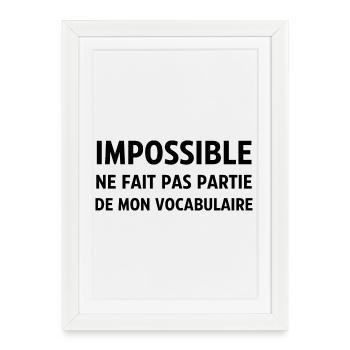 Impossible ne fait pas partie de mon vocabulaire - Affiche encadrée (27 × 37 cm) - blanc - Devant
