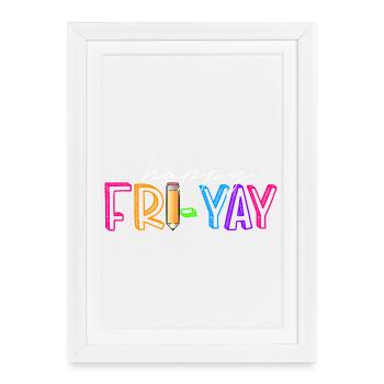 Joyeux vendredi, Yay, Vendredi, Amant, Friyay - Affiche encadrée (27 × 37 cm) - blanc - Devant
