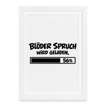 Blöder Spruch wird geladen - Gerahmtes Poster (27 × 37 cm) - Weiß - Vorne