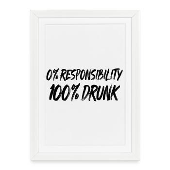 0% Responsibility, 100% Drunk - Framed poster (27 × 37 cm) - white - Front