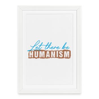 Let There Be Humanism - Framed poster (27 × 37 cm) - white - Front