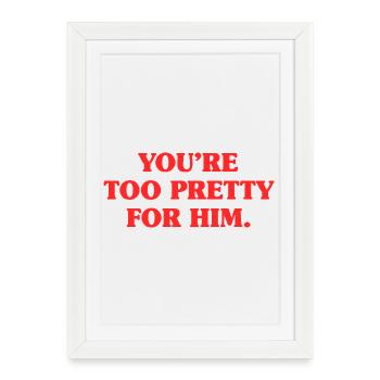 Too Pretty For Him Best Friend BFF Ex Breakup - Framed poster (27 × 37 cm) - white - Front