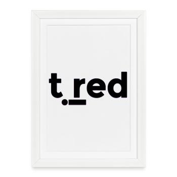 Tired - Framed poster (27 × 37 cm) - white - Front