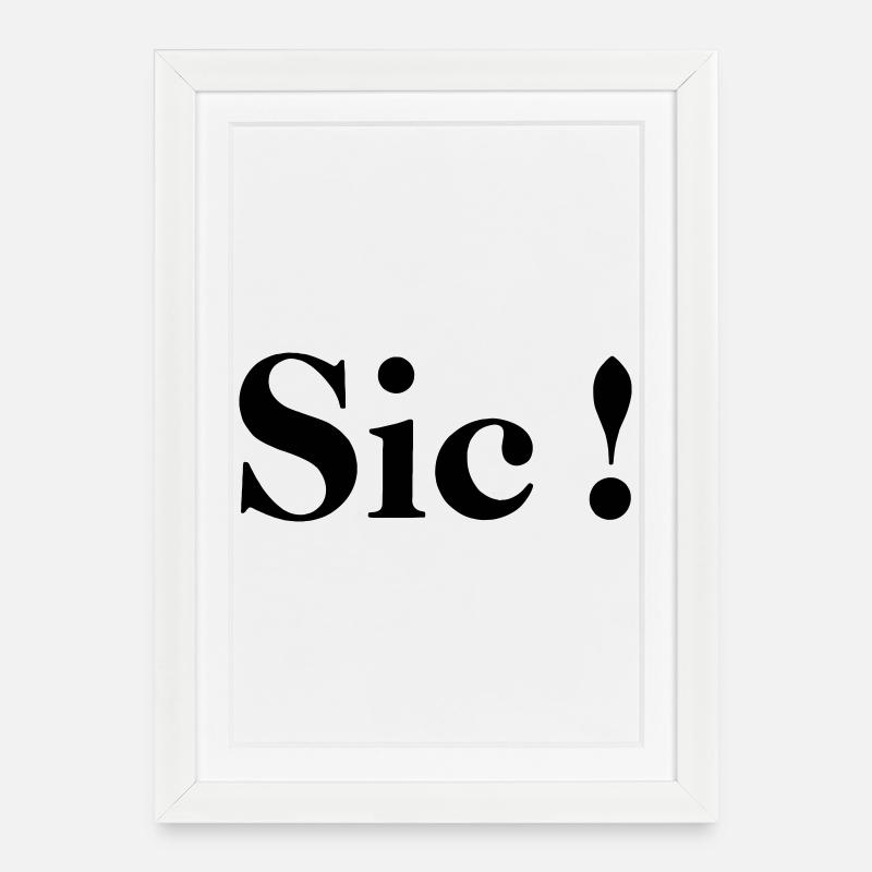 Sic! - Gerahmtes Poster (27 × 37 cm) - Weiß