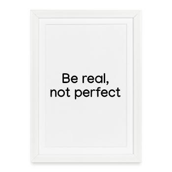 Be Real, not Perfect White - Framed poster (27 × 37 cm) - white - Front