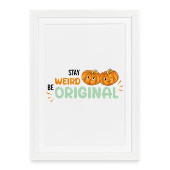 Stay weird. Be original - Framed poster (27 × 37 cm) - white - Front